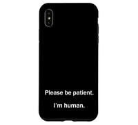 Please Be Patient I’m Human Funny Relatable Life Meme Humor Case for iPhone XS Max