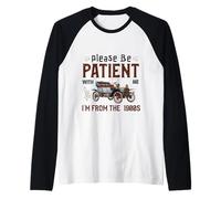 Please Be Patient I'm from The 1900s Antique Car Enthusiast Raglan Baseball Tee