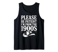 Please Be Patient I'm From The 1900s Funny Cowboy Saying Tank Top