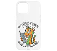 Please Be Patient I'm From The 1900s Funny Dragon Men Women Case for iPhone 15