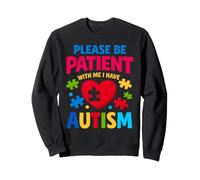 Please Be Patient With Me I Have Autism Sweatshirt