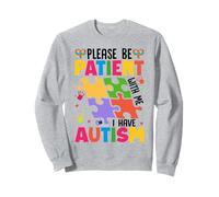 Please Be Patient With Me I Have Autism Sweatshirt