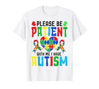 Please Be Patient with Me I Have Autism T-Shirt