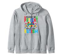 Please Be Patient With Me I Have Autism Zip Hoodie