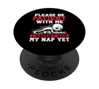 Please Be Patient With Me I Haven't Had My Nap Yet Funny PopSockets Adhesive PopGrip