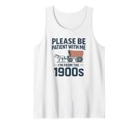 Please Be Patient with Me I’m from The 1900s Funny Retro Tank Top