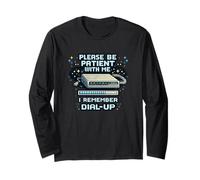 Please Be Patient with Me I Remember Dial Up Retro Tech Long Sleeve T-Shirt