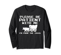 Please Be Patient with Me I'm from 1900s Boomer Long Sleeve T-Shirt