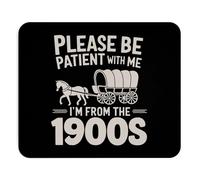 Please be Patient with me I'm from 1900s Funny Mouse Pad Adult Humor Funny Mousepad Joke Gift for Me Work from Home Office Decor Sarcastic Women Gift Inappropriate Present Gaming Office Laptop PC