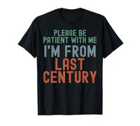Please Be Patient With Me I'm From Last Century T-Shirt