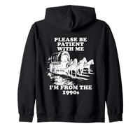 Please Be Patient with Me Im from The 1900s 30s 40s 50 Funny Zip Hoodie