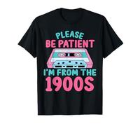 Please Be Patient With Me Im From The 1900s Cassette Funny T-Shirt