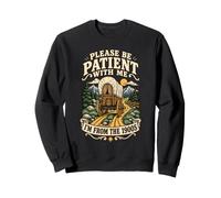 Please Be Patient With Me I'm From The 1900s Covered Wagon Sweatshirt