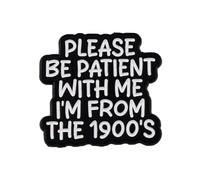 Please Be Patient With Me I'm From The 1900's Enamel Pin, Funny Old Soul Quote Brooch Lapel Pin, Black White Text Hard Enamel Pin Badge