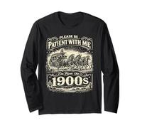 Please Be Patient with Me Im from The 1900s Funny 30s 40s 50 Long Sleeve T-Shirt