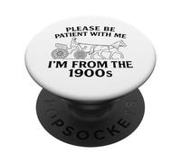 Please Be Patient With Me Im From The 1900s Funny 30s 40s 50 PopSockets Adhesive PopGrip