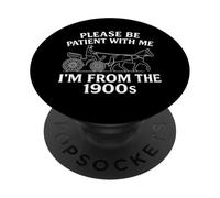 Please Be Patient With Me Im From The 1900s Funny 30s 40s 50 PopSockets Adhesive PopGrip