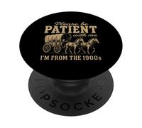 PLEASE BE PATIENT WITH ME I'M FROM THE 1900S - Funny Gen X PopSockets Adhesive PopGrip