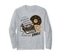 Please Be Patient with Me I'm from The 1900s Funny Retro Long Sleeve T-Shirt