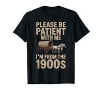 Please Be Patient with Me I'm from The 1900s Funny Vintage T-Shirt