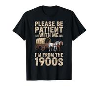 Please Be Patient with Me I'm from The 1900s Funny Vintage T-Shirt