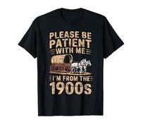 Please Be Patient with Me I'm from The 1900s Funny Vintage T-Shirt