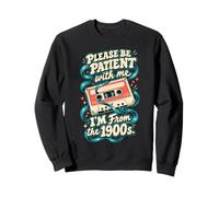 Please Be Patient With Me I'm From The 1900s. Retro Cassette Sweatshirt