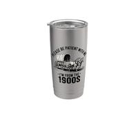 Please Be Patient with Me I'm from The 1900s Stainless Steel Insulated Tumbler