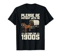 Please Be Patient With Me I'm From The 1900s T-Shirt