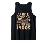 Please Be Patient with Me I'm from The 1900s Tank Top