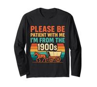 please be patient with me i'm from the 1900s vintage for man Long Sleeve T-Shirt