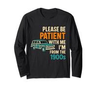 please be patient with me i'm from the 1900s vintage for man Long Sleeve T-Shirt