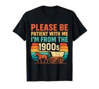 please be patient with me i'm from the 1900s vintage for man T-Shirt
