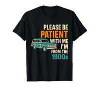 please be patient with me i'm from the 1900s vintage for man T-Shirt