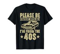 Please Be Patient with Me I'm from The 40s Retro Car T-Shirt