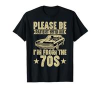Please Be Patient with Me I'm from The 70s Retro Car T-Shirt