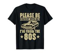 Please Be Patient with Me I'm from The 80s Retro Car T-Shirt