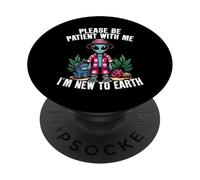 Please Be Patient With Me I'm New To Earth Funny Alien PopSockets Adhesive PopGrip