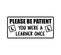 Please Be Patient You Were a Learner Once Car Stickers Decals Van Bumper Vinyl