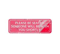 Please Be Seated Someone Will Be With You Shortly Sign Metal Tin Adhesive Backed Waiting Room Office Decoration Wall Door Hanging Tabletop Display Stand With Red White Text And Border 4×16 Inch