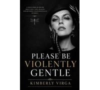 Please Be Violently Gentle