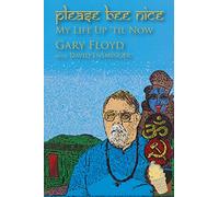 Please Bee Nice : My Life Up 'Til Now: A Gary Floyd Memoir