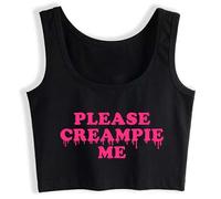 Please Creampie Me Funny Sleeveless Dirty Talk Cotton Crop Top Woman Vest Slut Black