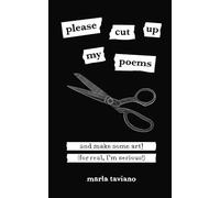 please cut up my poems: and make some art! (for real, I'm serious!)