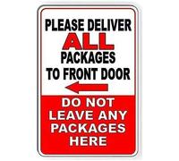 Please Deliver All Packages To Front Door Do Not Leave Packages Here Signs Warning Traffic Road Street Caution Sign Safety Sign Indoor Or Outdoor Signs For Home Office Work 8X12 Inches