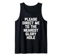 Please Direct Me to The Nearest Glory Hole - Funny Guys Men Tank Top