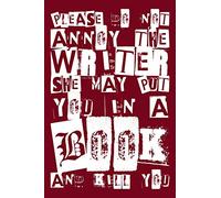 Please Do Not Annoy The Writer She May Put You in a Book and Kill You: 100 Page 6x9 Ruled Female Writer Journal and Author Notebook