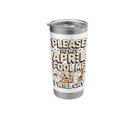 Please Do Not April Fool Me Funny I Will Cry Stainless Steel Insulated Tumbler
