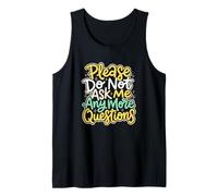 Please Do Not Ask Me Any More Questions Educator Tank Top