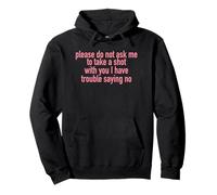 Please Do Not Ask Me To Take A Shot With You Pullover Hoodie
